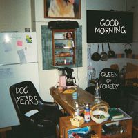 Good Morning - Dog Years / Queen of Comedy