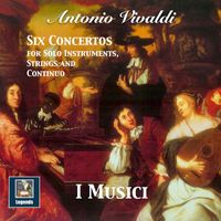 I Musici - Vivaldi: 6 Concertos for Solo Instruments, Strings & Continuo