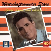 Freddy Quinn - Wirtschaftswunder-Stars: Freddy – Junge, komm bald wieder (Digital Remaster)