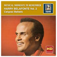 Harry Belafonte - Musical Moments to Remember: Harry Belafonte, Vol. 2 – Calypso Ballads (2017 Remaster)