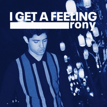 Rony - I Get a Feeling