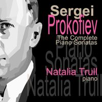 Natalia Trull - Prokofiev: The Complete Piano Sonatas