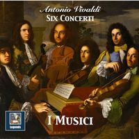 I Musici - Antonio Vivaldi: 6 Concerti