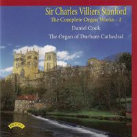 Daniel Cook - Sir Charles Villiers Stanford: Complete Organ Works, Vol. 2