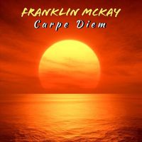 Franklin Mckay - Carpe Diem