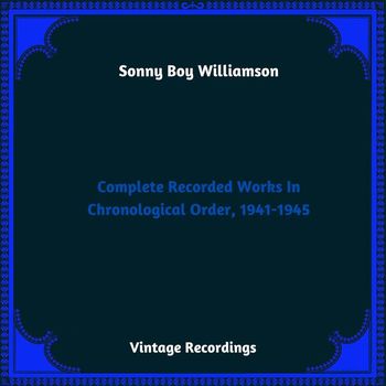 Sonny Boy Williamson - Complete Recorded Works In Chronological Order, 1941-1945 (Hq remastered 2023)