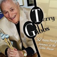 Terry Gibbs - 92 Years Young: Jammin' at the Gibbs' House