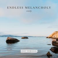 Endless Melancholy - Serenity - 2023 Version