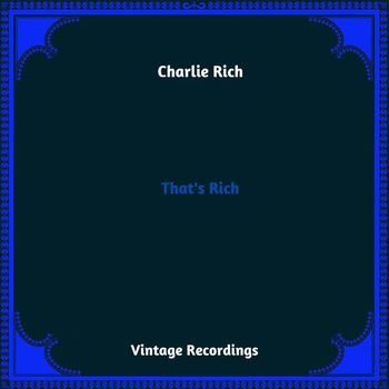 Charlie Rich - That's Rich (Hq remastered 2023)