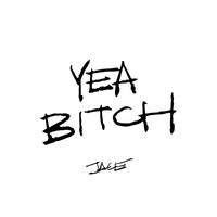 Jace - Yea Bitch (Explicit)