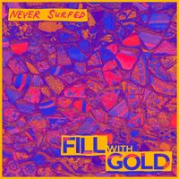 Never Surfed - Fill with Gold