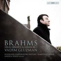 Vadim Gluzman - Brahms: Violin Concerto in D Major, Op. 77 & Violin Sonata No. 1 in G Major, Op. 78 "Regen"