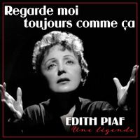 Édith Piaf - Regarde moi toujours comme ça (Remastered 2022)