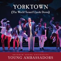 BYU Young Ambassadors - Yorktown (The World Turned Upside Down) [From "Hamilton"]