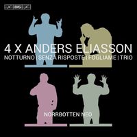 Norrbotten NEO - 4 X Anders Eliasson: Notturno, Senza riposte, Fogliame & Trio