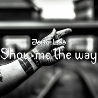 John Lee - Show Me the Way