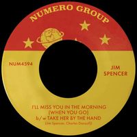Jim Spencer - I'll Miss You In The Morning (When You Go) b/w Take Her By The Hand