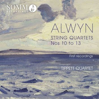 Tippett Quartet - Alwyn: String Quartets Nos. 10-13