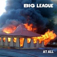 Big League - At All