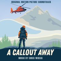 Chris Wirsig - A Callout Away (Original Motion Picture Soundtrack)
