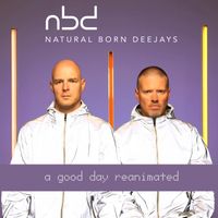 Natural Born Deejays - A Good Day Reanimated (Explicit)
