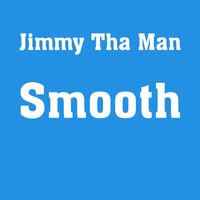 Jimmy Tha Man - Smooth