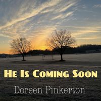 Doreen Pinkerton - He Is Coming Soon