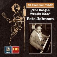 Pete Johnson - All that Jazz, Vol. 87: The Boogie-Woogie-Man – Pete Johnson (Remastered 2017)
