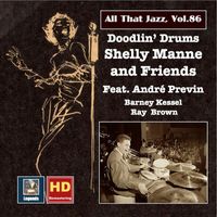 Shelly Manne - All That Jazz, Vol. 86: Shelly Manne & Friends "Doodlin' Drums" (feat. Ray Brown, Barney Kessel & André Previn) (Remastered 2017)