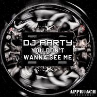 DJ Party - You Don't Wanna See Me