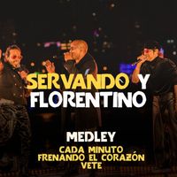 Servando & Florentino - Medley Cada Minuto, Frenando El Corazón, Vete