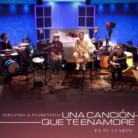 Servando & Florentino - Una Canción Que Te Enamore (Live)