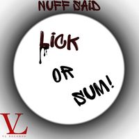 Nuff Said - Lick Or Sum! (Explicit)