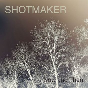 SHOTMAKER - Now And Then