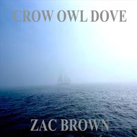 Zac Brown - Crow Owl Dove
