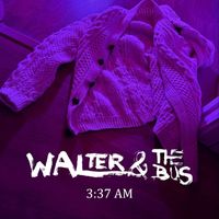 Walter & The Bus - 3:37 AM