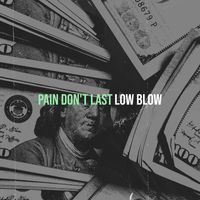 Low Blow - Pain Don't Last (Explicit)