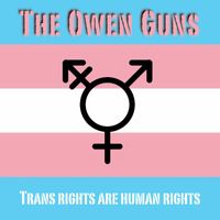 The Owen Guns - Trans Rights are Human Rights