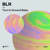 Blr - Turn It Around Baby