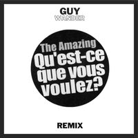 The Amazing - Qu'est ce que vous voulez ? (Guy Wander Remix [Explicit])