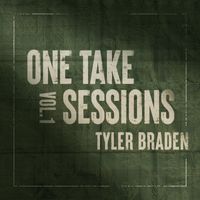 Tyler Braden - One Take Sessions: Vol. 1