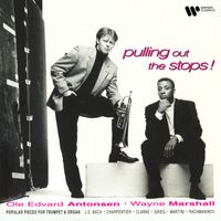 Wayne Marshall/Ole Edvard Antonsen - Pulling Out the Stops! Popular Pieces for Trumpet and Organ