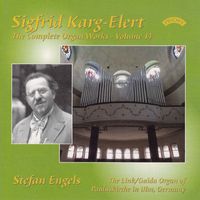 Stefan Engels - Karg-Elert: The Complete Organ Works, Vol. 14