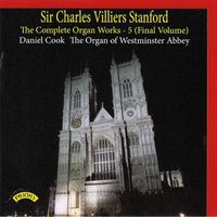 Daniel Cook - Stanford: The Complete Organ Works, Vol. 5