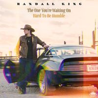 Randall King - The One You're Waiting On / Hard To Be Humble