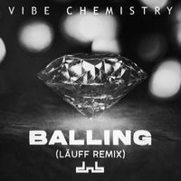 Vibe Chemistry - Balling (LÄUFF Remix [Explicit])