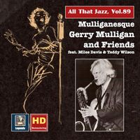 Gerry Mulligan - All That Jazz, Vol. 89: Mulliganesque – Gerry Mulligan & Friends in Studio and on Stage (Remastered 2017)