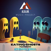 A.D.A.M. MUSIC PROJECT - Eating Ghosts