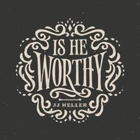 JJ Heller - Is He Worthy?