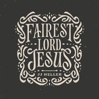 JJ Heller - Fairest Lord Jesus